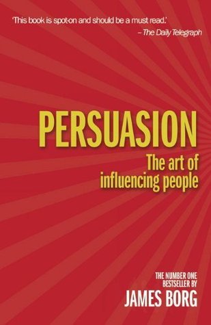 Book cover of Persuasion: The Art Of Influencing People by James Borg