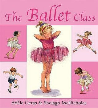 Book cover of The Ballet Class by Adèle Geras, Shelagh McNicholas (Illus.)