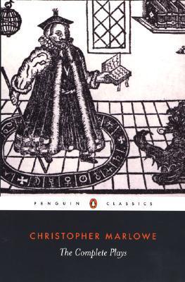 Book cover of The Complete Plays by Christopher Marlowe, Frank Romany (Ed.), Robert Lindsey (Ed.)