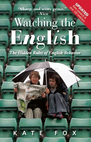 Book cover of Watching The English: The Hidden Rules Of English Behavior by Kate Fox