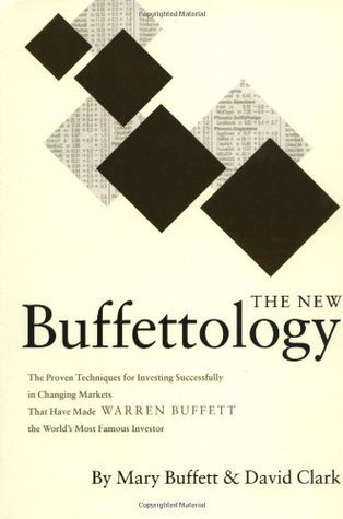 Book cover of The New Buffettology: The Proven Techniques For Investing Successfully In Changing Markets That Have Made Warren Buffett The World's Most Famous Investor by Mary Buffett, David Clark