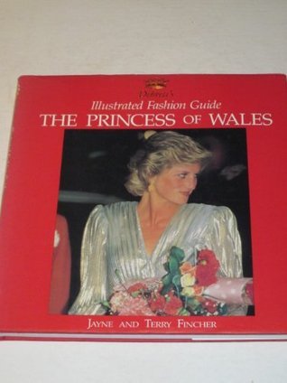 Book cover of Debrett's Illustrated Fashion Guide: The Princess Of Wales by Jayne Fincher
