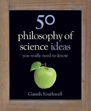 Book cover of 50 Philosophy Of Science Ideas You Really Need To Know by Gareth Southwell