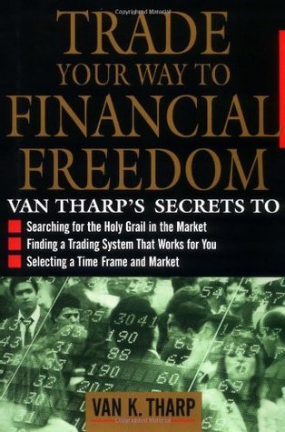 Book cover of Trade Your Way To Financial Freedom by Van K. Tharp