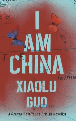 Book cover of I Am China by Xiaolu Guo