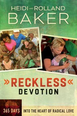 Book cover of Reckless Devotion: 365 Days Into The Heart Of Radical Love by Heidi Baker, Rolland Baker
