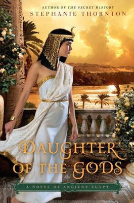 Book cover of Daughter Of The Gods: A Novel Of Ancient Egypt by Stephanie Marie Thornton