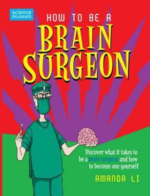 Book cover of How To Be A Brain Surgeon by Amanda Li