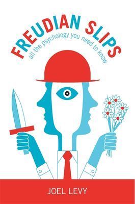 Book cover of Freudian Slips: All the Psychology You Need to Know by Joel Levy