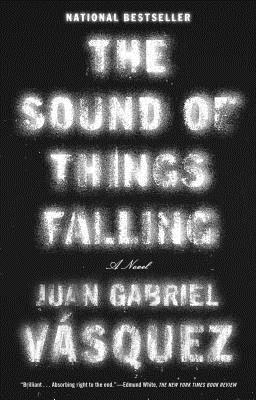 Book cover of The Sound of Things Falling by Juan Gabriel Vásquez, Anne McLean (Trans.)