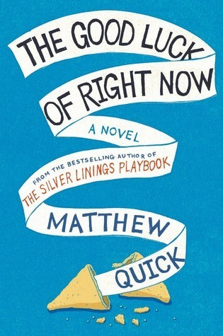 Book cover of The Good Luck Of Right Now by Matthew Quick