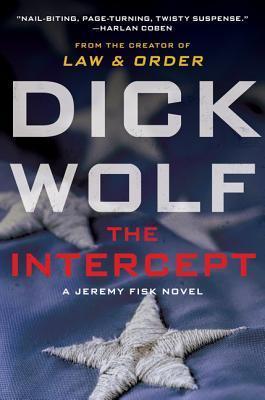 Book cover of The Intercept: A Jeremy Fisk Novel by Dick Wolf