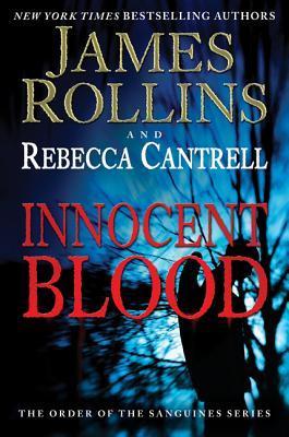 Book cover of Innocent Blood: The Order Of The Sanguines Series by James Rollins, Rebecca Cantrell