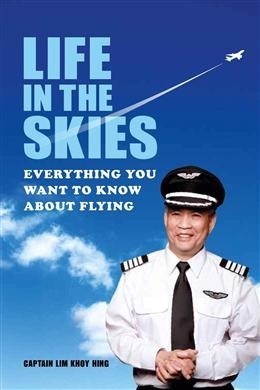 Book cover of Life In The Skies: Everything You Want To Know About Flying by Lim Khoy Hing, Tony Fernandes (Foreword)