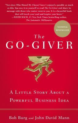 Book cover of The Go-Giver: A Little Story About A Powerful Business Idea by Bob Burg, John David Mann