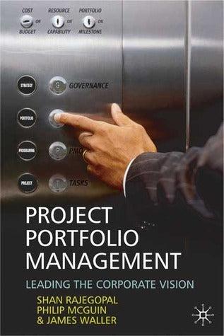 Book cover of Project Portfolio Management: Leading The Corporate Vision by Shan Rajegopal, P. McGuin, J. Waller