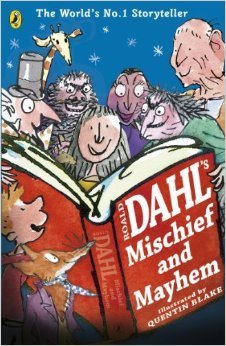 Book cover of Roald Dahl's Mischief And Mayhem by Roald Dahl, Quentin Blake (Illus.)