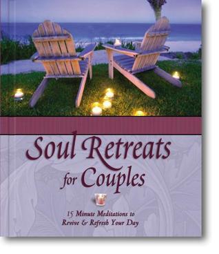 Book cover of Soul Retreats For Couples: 15 Minute Meditations To Revive & Refresh Your Day by Anonymous