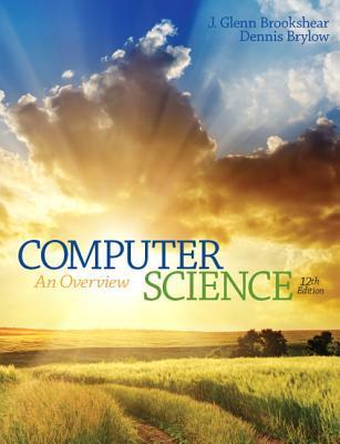 Book cover of Computer Science: An Overview by J. Glenn Brookshear, Dennis Brylow