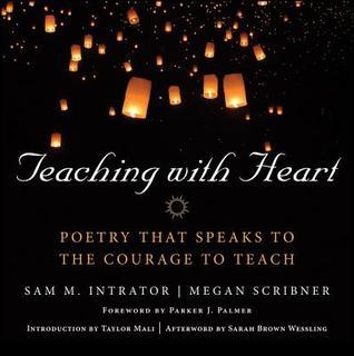 Book cover of John Wiley And Sons Teaching With Heart: Poetry That Speaks To The Courage To Teach by Sam M. Intrator (Ed.)