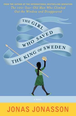 Book cover of The Girl Who Saved The King Of Sweden by Jonas Jonasson, Rachel Willson-Broyles (Trans.)
