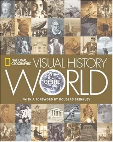 Book cover of National Geographic Visual History Of The World by Klaus Berndl, Douglas Brinkley (Introduction)