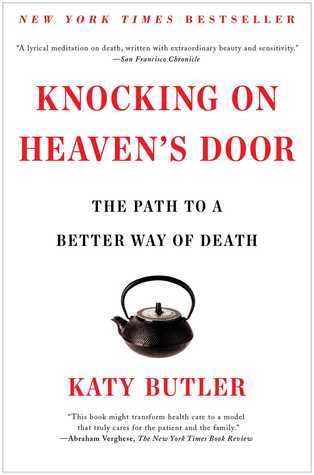 Book cover of Knocking On Heaven's Door: The Path To A Better Way Of Death by Katy Butler