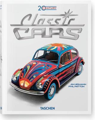 Book cover of 20th Century Classic Cars by Phil Patton, Jim Heimann (Ed.)