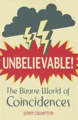 Book cover of Unbelievable!: The Bizarre World of Coincidences by Jenny Crompton