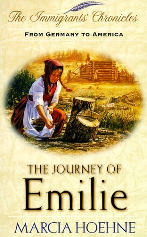Book cover of The Journey of Emilie: From Germany to America by Marcia Hoehne