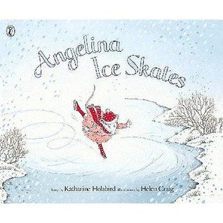 Book cover of Angelina Ice Skates by Katharine Holabird, Helen Craig (Illus.)