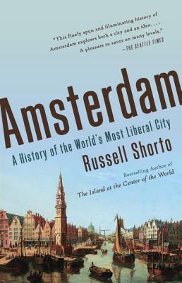 Book cover of Amsterdam: A History Of The World's Most Liberal City by Russell Shorto