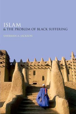 Book cover of Islam And The Problem Of Black Suffering by Sherman A. Jackson