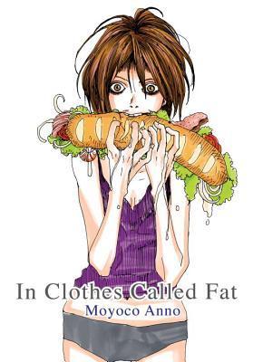 Book cover of In Clothes Called Fat by Moyoco Anno