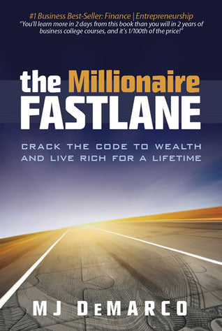 Book cover of The Millionaire Fastlane: Crack The Code To Wealth And Live Rich For A Lifetime! by M.J. DeMarco