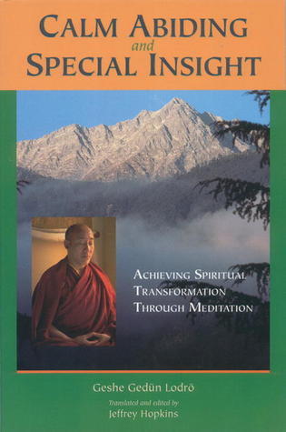 Book cover of Calm Abiding And Special Insight: Achieving Spiritual Transformation Through Meditation by Geshe Gedun Lodro, Jeffrey Hopkins (Ed.)