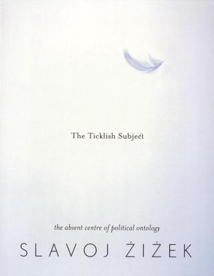 Book cover of The Ticklish Subject: The Absent Centre Of Political Ontology by Slavoj Žižek
