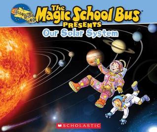 Book cover of The Magic School Bus Presents: Our Solar System: A Nonfiction Companion to the Original Magic School Bus Series by Tom Jackson, Bruce Degen (Illustrations)