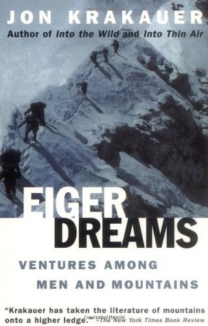 Book cover of Eiger Dreams: Ventures Among Men and Mountains by Jon Krakauer