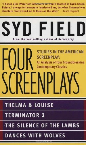 Book cover of Four Screenplays: Studies In The American Screenplay: Thelma & Louise, Terminator 2, The Silence Of The Lambs, And Dances With Wolves by Syd Field