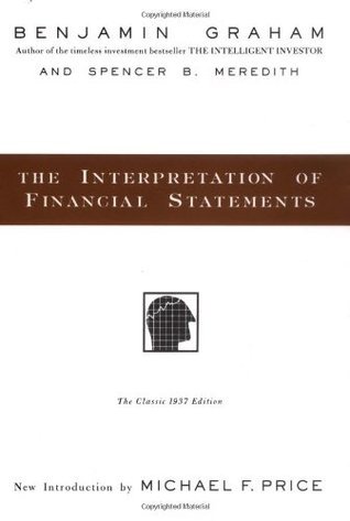 Book cover of The Interpretation of Financial Statements by Benjamin Graham, Spencer B. Meredith, Michael F. Price (Introduction)