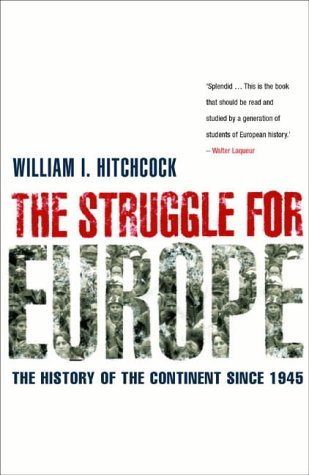 Book cover of The Struggle For Europe : The History Of The Continent Since 1945 by William I. Hitchcock