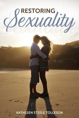 Book cover of Restoring Sexuality by Kathleen Steele Tolleson