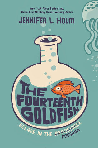 Book cover of The Fourteenth Goldfish by Jennifer L. Holm, Tad Carpenter (Illus.)