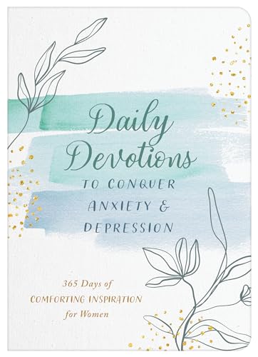 Book cover of Daily Devotions To Conquer Anxiety And Depression: 365 Days Of Comforting Inspiration For Women by Barbour Staff