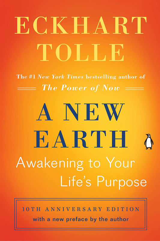 Book cover of A New Earth: Awakening To Your Life's Purpose by Eckhart Tolle