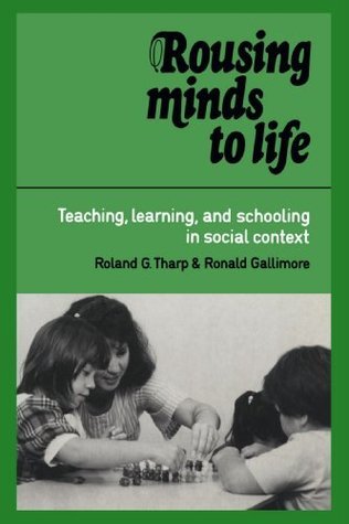 Book cover of Rousing Minds To Life: Teaching, Learning, And Schooling In Social Context by Roland G. Tharp, Ronald Gallimore