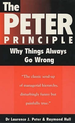Book cover of The Peter Principle: Why Things Always Go Wrong by Laurence J. Peter, Raymond Hull