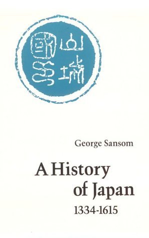 Book cover of A History of Japan, 1334-1615 by George Bailey Sansom