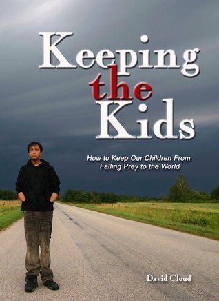 Book cover of Keeping The Kids by David W. Cloud